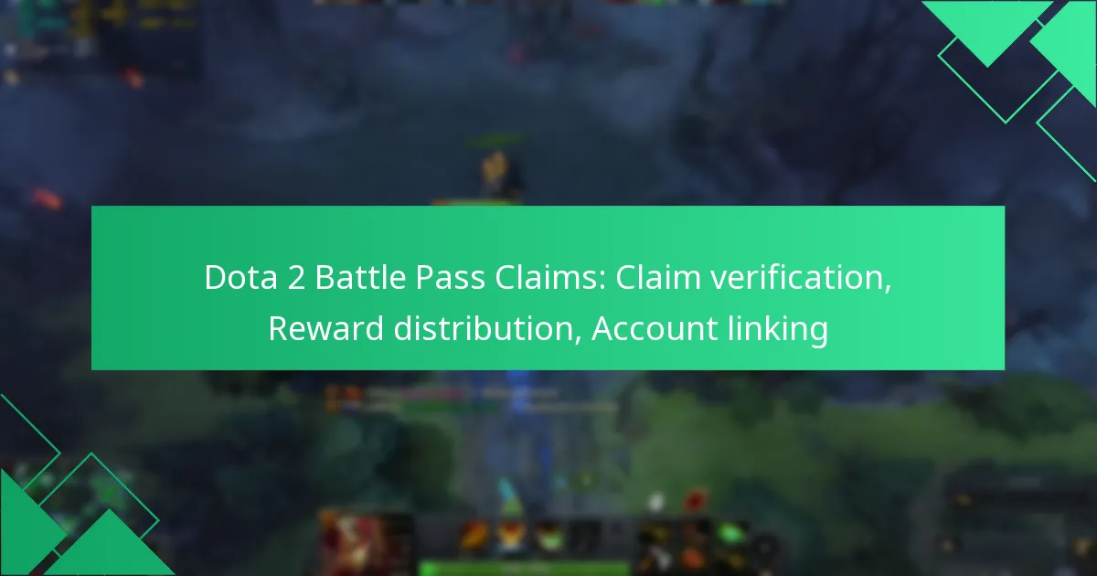 Dota 2 Battle Pass Claims: Claim verification, Reward distribution, Account linking
