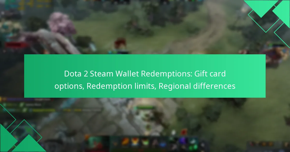 Dota 2 Steam Wallet Redemptions: Gift card options, Redemption limits, Regional differences