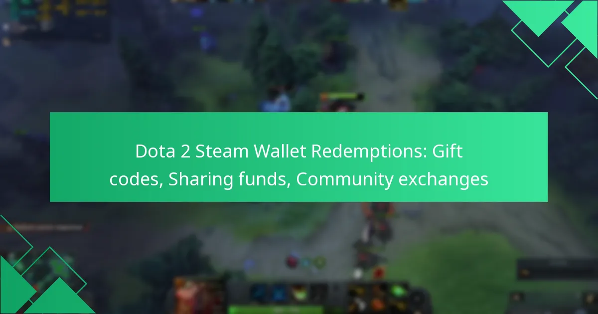 Dota 2 Steam Wallet Redemptions: Gift codes, Sharing funds, Community exchanges