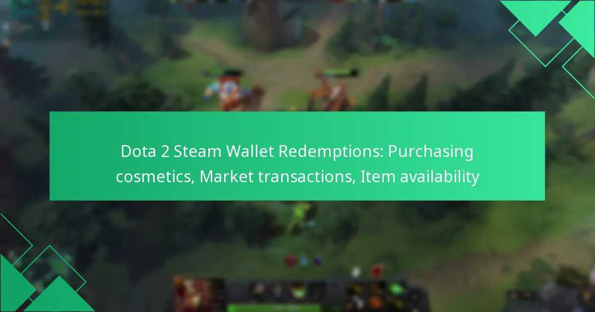 Dota 2 Steam Wallet Redemptions: Purchasing cosmetics, Market transactions, Item availability