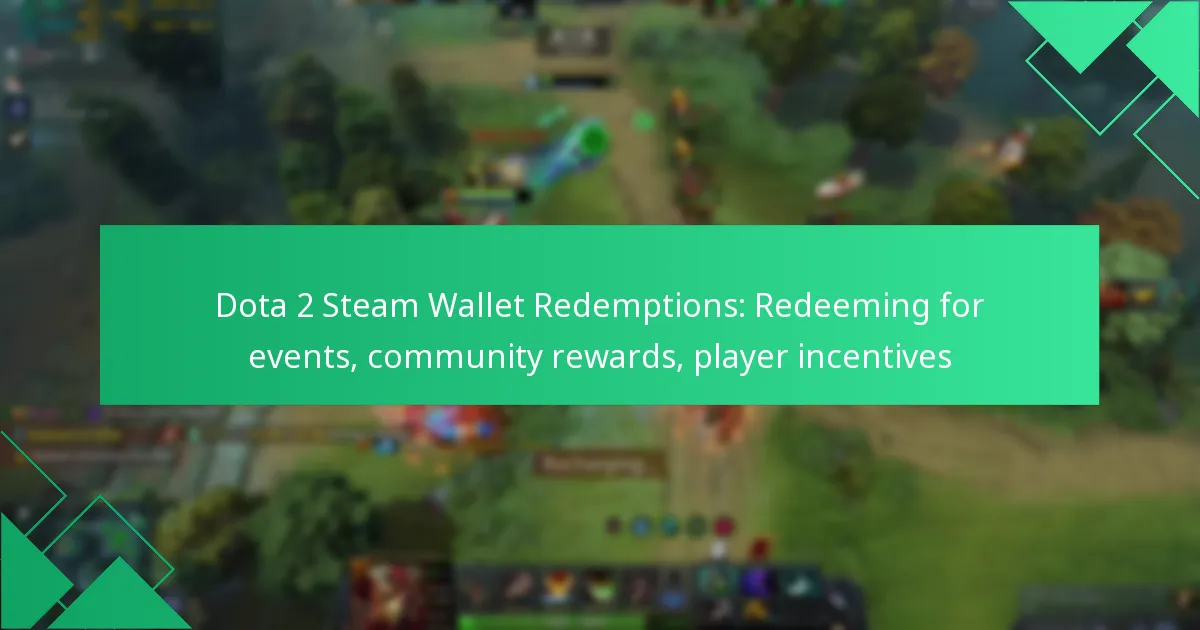 Dota 2 Steam Wallet Redemptions: Redeeming for events, community rewards, player incentives