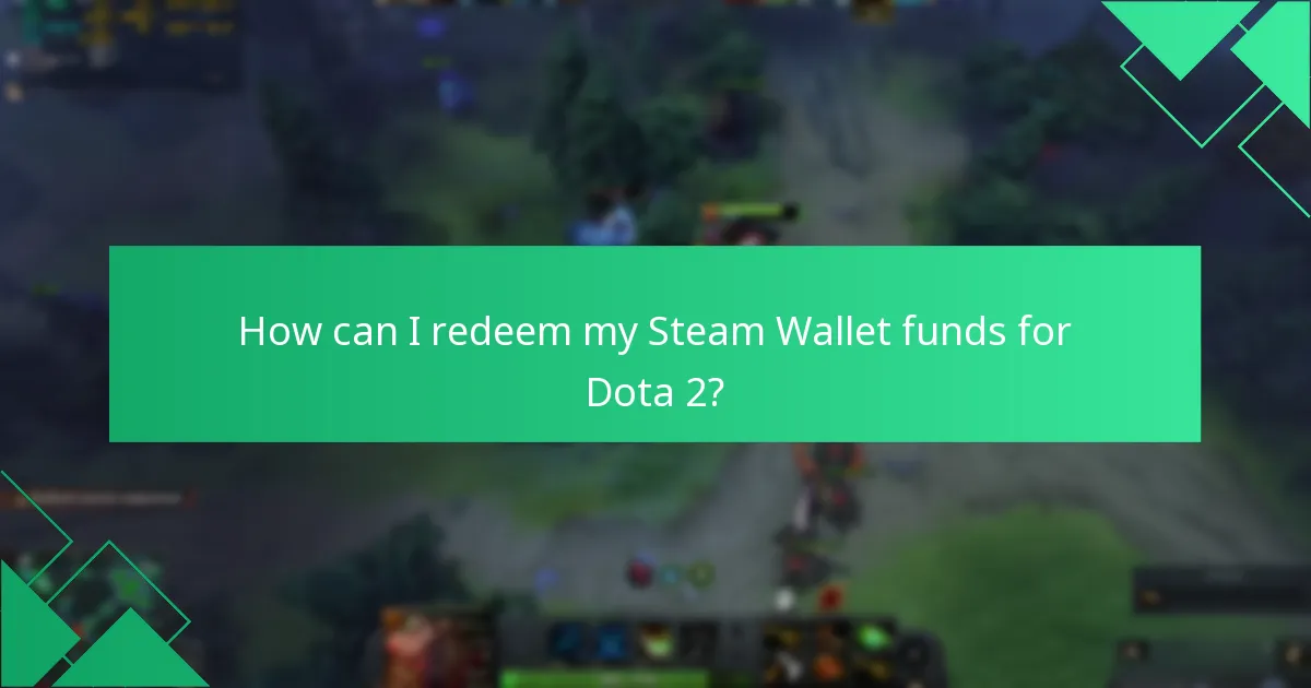 How can I redeem my Steam Wallet funds for Dota 2?