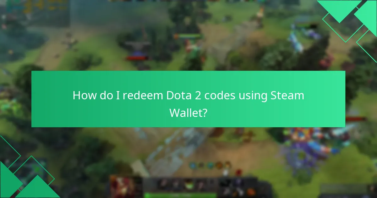 What are the common issues with Dota 2 Steam Wallet redemptions?