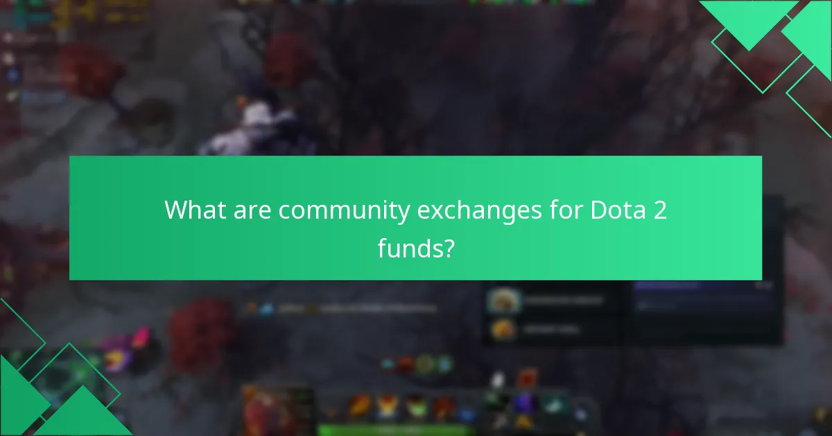 What are community exchanges for Dota 2 funds?