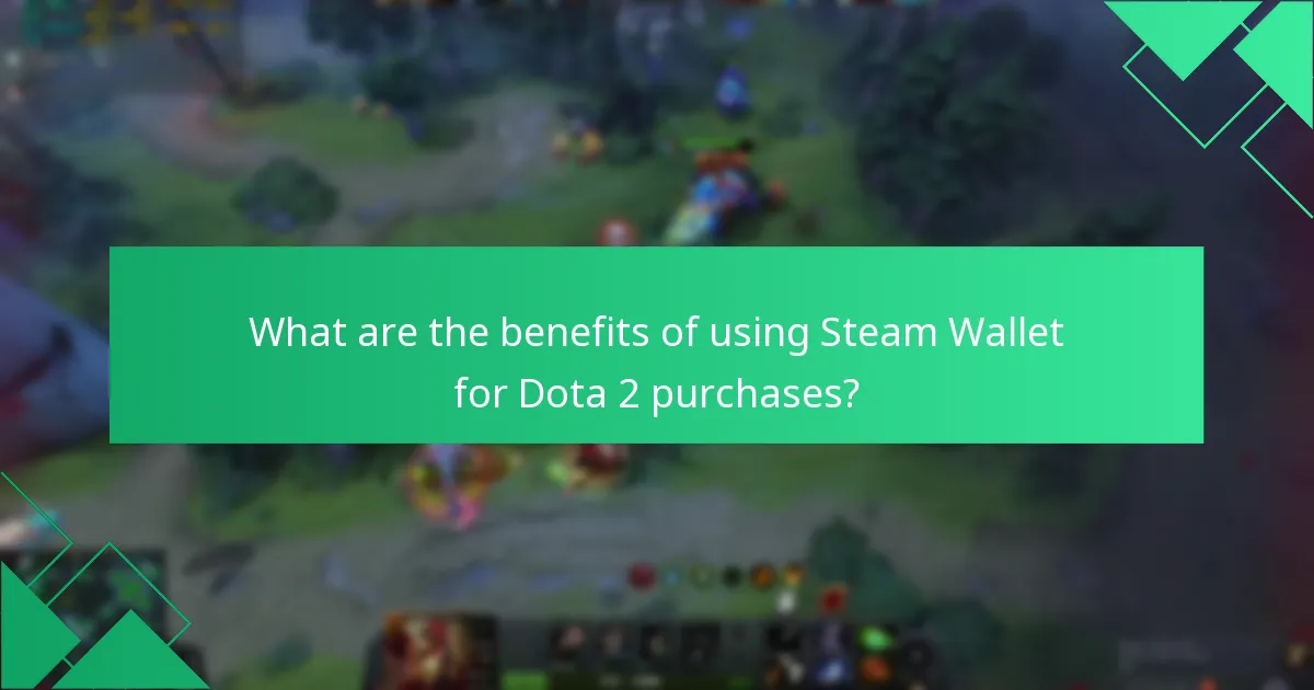 What are the benefits of using Steam Wallet for Dota 2 purchases?