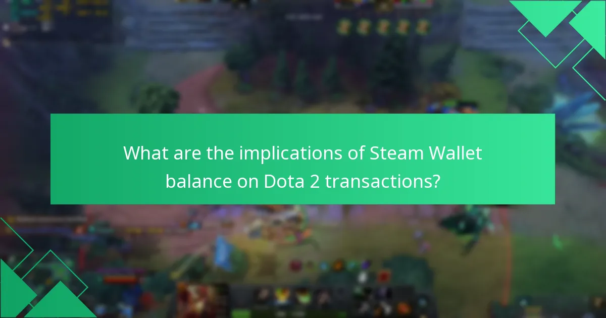 What are the implications of Steam Wallet balance on Dota 2 transactions?