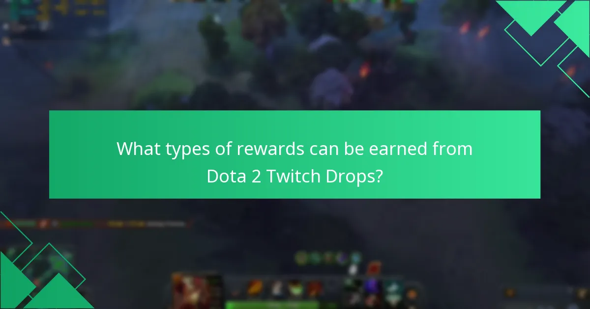 What types of rewards can be earned from Dota 2 Twitch Drops?