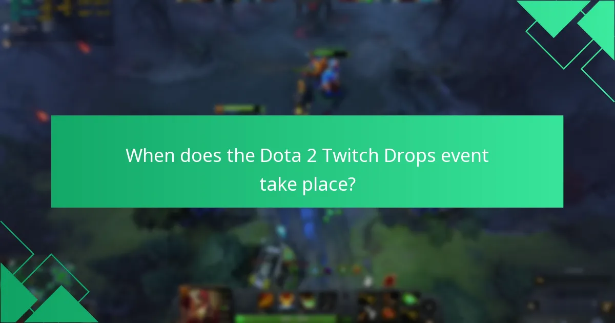 When does the Dota 2 Twitch Drops event take place?