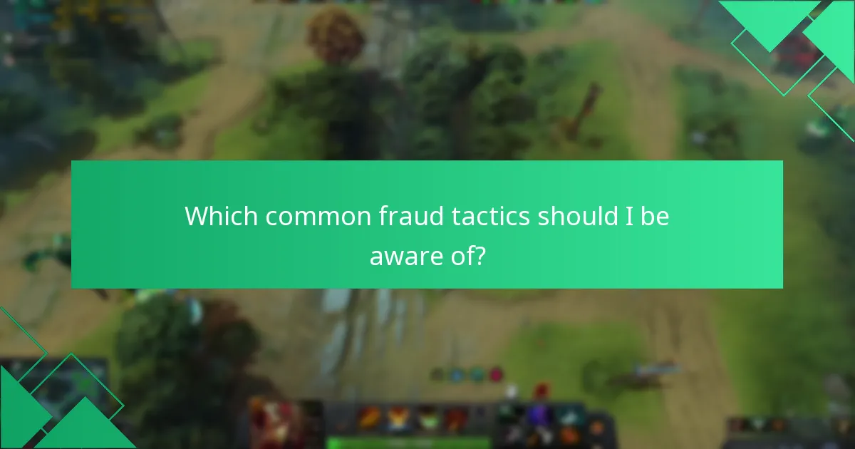 Which common fraud tactics should I be aware of?